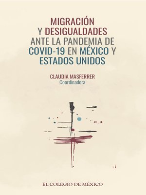 cover image of Migración y desigualdades ante la pandemia de covid-19 en México y Estados Unidos